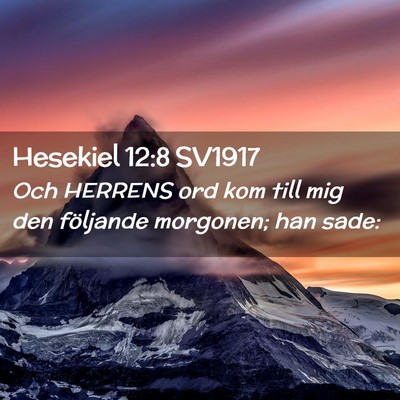Picture 02 - Hesekiel 12:8 SV1917 - Och HERRENS ord kom till mig den följande - Bible Verse Picture