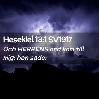 Picture 02 - Hesekiel 13:1 SV1917 - Och HERRENS ord kom till mig; han - Bible Verse Picture