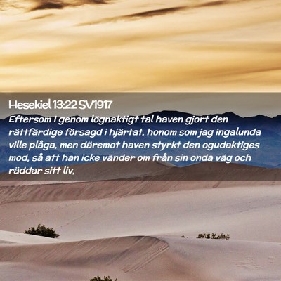 Picture 02 - Hesekiel 13:22 SV1917 - Eftersom I genom lögnaktigt tal haven gjort den - Bible Verse Picture