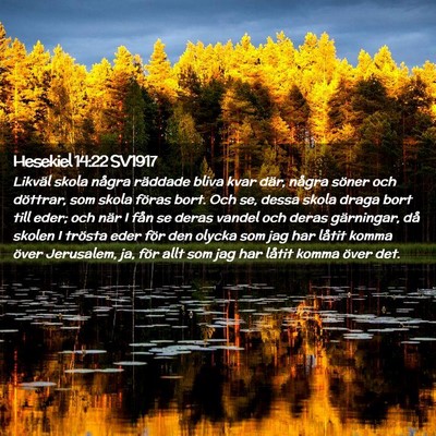 Picture 02 - Hesekiel 14:22 SV1917 - Likväl skola några räddade bliva kvar där, - Bible Verse Picture