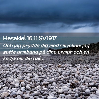Picture 02 - Hesekiel 16:11 SV1917 - Och jag prydde dig med smycken: jag satte armband - Bible Verse Picture