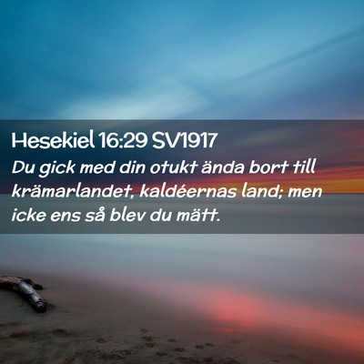 Picture 02 - Hesekiel 16:29 SV1917 - Du gick med din otukt ända bort till - Bible Verse Picture