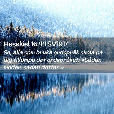 Picture 02 - Hesekiel 16:44 SV1917 - Se, alla som bruka ordspråk skola på dig - Bible Verse Picture