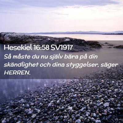 Picture 02 - Hesekiel 16:58 SV1917 - Så måste du nu själv bära på din - Bible Verse Picture