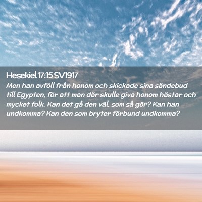 Picture 02 - Hesekiel 17:15 SV1917 - Men han avföll från honom och skickade sina - Bible Verse Picture