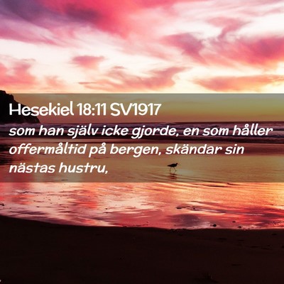 Picture 02 - Hesekiel 18:11 SV1917 - som han själv icke gjorde, en som håller - Bible Verse Picture
