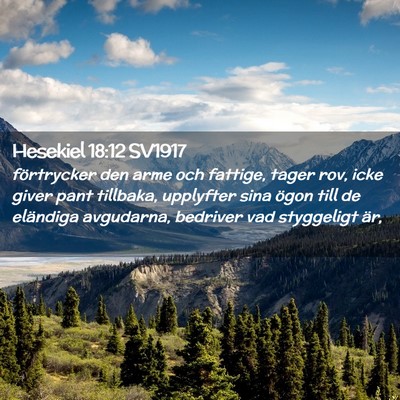Picture 02 - Hesekiel 18:12 SV1917 - förtrycker den arme och fattige, tager rov, icke - Bible Verse Picture