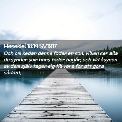 Picture 02 - Hesekiel 18:14 SV1917 - Och om sedan denne föder en son, vilken ser alla - Bible Verse Picture