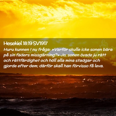 Picture 02 - Hesekiel 18:19 SV1917 - Huru kunnen I nu fråga: »Varför skulle icke - Bible Verse Picture