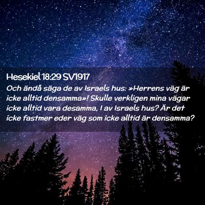 Picture 02 - Hesekiel 18:29 SV1917 - Och ändå säga de av Israels hus: »Herrens - Bible Verse Picture