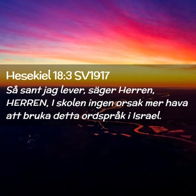 Picture 02 - Hesekiel 18:3 SV1917 - Så sant jag lever, säger Herren, HERREN, I - Bible Verse Picture