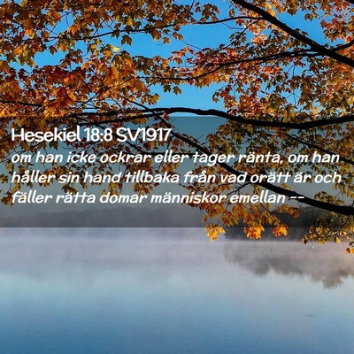 Picture 02 - Hesekiel 18:8 SV1917 - om han icke ockrar eller tager ränta, om han - Bible Verse Picture