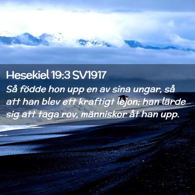 Picture 02 - Hesekiel 19:3 SV1917 - Så födde hon upp en av sina ungar, så att han - Bible Verse Picture