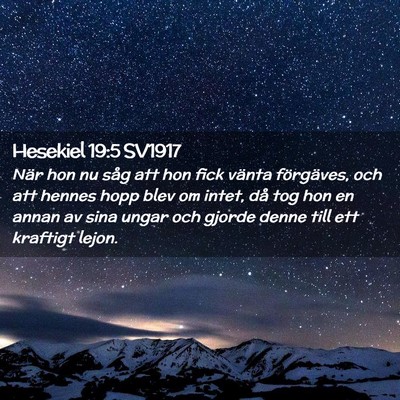 Picture 02 - Hesekiel 19:5 SV1917 - När hon nu såg att hon fick vänta förgäves, - Bible Verse Picture