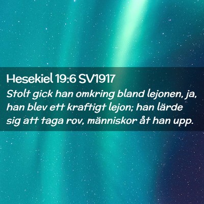 Picture 02 - Hesekiel 19:6 SV1917 - Stolt gick han omkring bland lejonen, ja, han - Bible Verse Picture