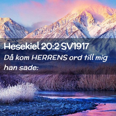Picture 02 - Hesekiel 20:2 SV1917 - Då kom HERRENS ord till mig han - Bible Verse Picture