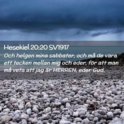 Picture 02 - Hesekiel 20:20 SV1917 - Och helgen mina sabbater, och må de vara ett - Bible Verse Picture