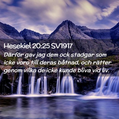 Picture 02 - Hesekiel 20:25 SV1917 - Därför gav jag dem ock stadgar som icke voro - Bible Verse Picture