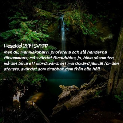 Picture 02 - Hesekiel 21:14 SV1917 - Men du, människobarn, profetera och slå - Bible Verse Picture