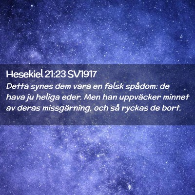 Picture 02 - Hesekiel 21:23 SV1917 - Detta synes dem vara en falsk spådom: de hava ju - Bible Verse Picture