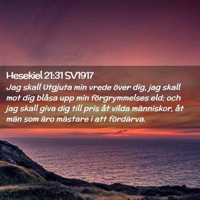 Picture 02 - Hesekiel 21:31 SV1917 - Jag skall Utgjuta min vrede över dig, jag skall - Bible Verse Picture