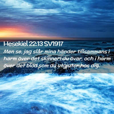Picture 02 - Hesekiel 22:13 SV1917 - Men se, jag slår mina händer tillsammans i harm - Bible Verse Picture