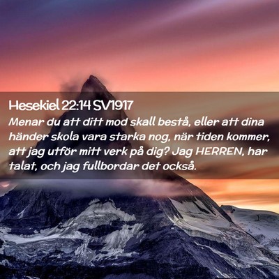 Picture 02 - Hesekiel 22:14 SV1917 - Menar du att ditt mod skall bestå, eller att - Bible Verse Picture