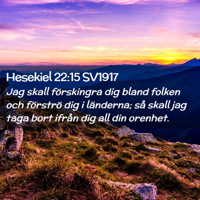 Picture 02 - Hesekiel 22:15 SV1917 - Jag skall förskingra dig bland folken och - Bible Verse Picture