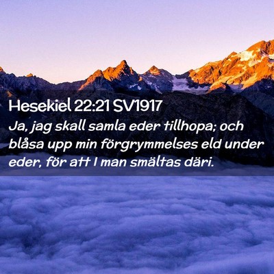 Picture 02 - Hesekiel 22:21 SV1917 - Ja, jag skall samla eder tillhopa; och blåsa upp - Bible Verse Picture