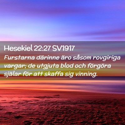 Picture 02 - Hesekiel 22:27 SV1917 - Furstarna därinne äro såsom rovgiriga vargar; - Bible Verse Picture