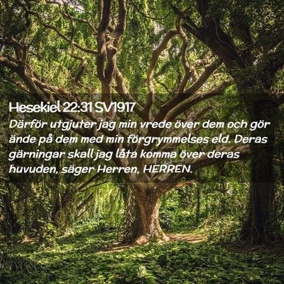 Picture 02 - Hesekiel 22:31 SV1917 - Därför utgjuter jag min vrede över dem och - Bible Verse Picture