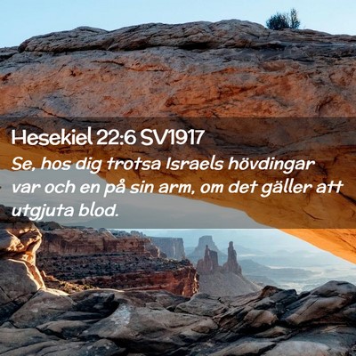 Picture 02 - Hesekiel 22:6 SV1917 - Se, hos dig trotsa Israels hövdingar var och en - Bible Verse Picture