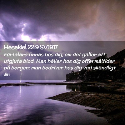 Picture 02 - Hesekiel 22:9 SV1917 - Förtalare finnas hos dig, om det gäller att - Bible Verse Picture