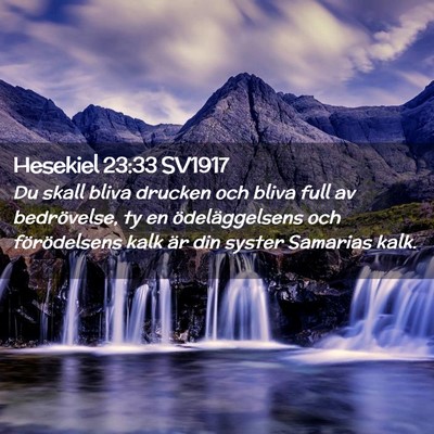 Picture 02 - Hesekiel 23:33 SV1917 - Du skall bliva drucken och bliva full av - Bible Verse Picture
