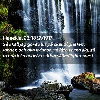 Picture 02 - Hesekiel 23:48 SV1917 - Så skall jag göra slut på skändligheten i - Bible Verse Picture