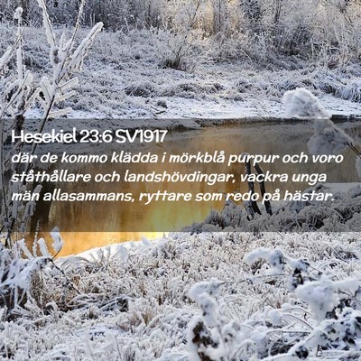 Picture 02 - Hesekiel 23:6 SV1917 - där de kommo klädda i mörkblå purpur och voro - Bible Verse Picture
