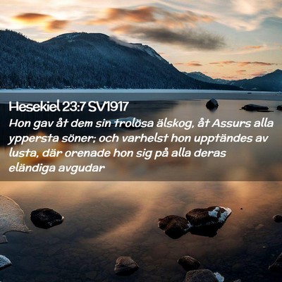 Picture 02 - Hesekiel 23:7 SV1917 - Hon gav åt dem sin trolösa älskog, åt Assurs - Bible Verse Picture