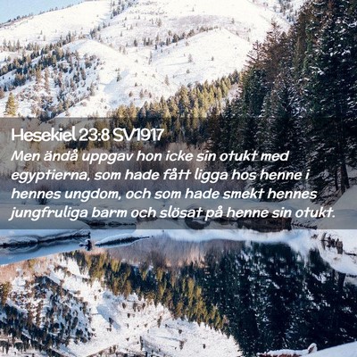 Picture 02 - Hesekiel 23:8 SV1917 - Men ändå uppgav hon icke sin otukt med - Bible Verse Picture