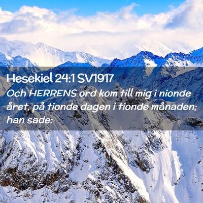 Picture 02 - Hesekiel 24:1 SV1917 - Och HERRENS ord kom till mig i nionde året, på - Bible Verse Picture