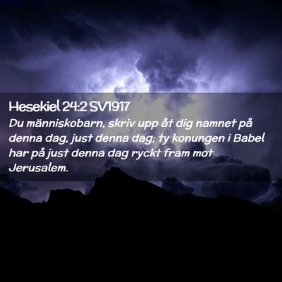 Picture 02 - Hesekiel 24:2 SV1917 - Du människobarn, skriv upp åt dig namnet på - Bible Verse Picture
