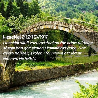 Picture 02 - Hesekiel 24:24 SV1917 - Hesekiel skall vara ett tecken för eder; - Bible Verse Picture