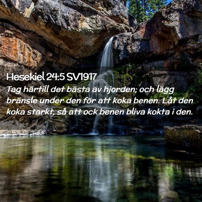 Picture 02 - Hesekiel 24:5 SV1917 - Tag härtill det bästa av hjorden; och lägg - Bible Verse Picture