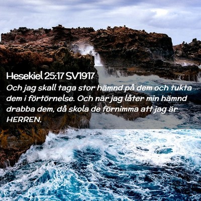 Picture 02 - Hesekiel 25:17 SV1917 - Och jag skall taga stor hämnd på dem och tukta - Bible Verse Picture