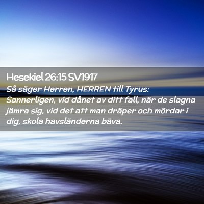 Picture 02 - Hesekiel 26:15 SV1917 - Så säger Herren, HERREN till Tyrus: - Bible Verse Picture