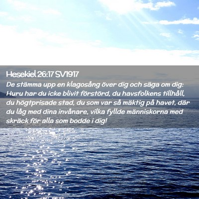 Picture 02 - Hesekiel 26:17 SV1917 - De stämma upp en klagosång över dig och säga - Bible Verse Picture