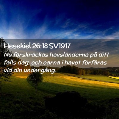 Picture 02 - Hesekiel 26:18 SV1917 - Nu förskräckas havsländerna på ditt falls - Bible Verse Picture