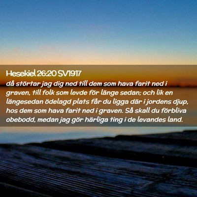Picture 02 - Hesekiel 26:20 SV1917 - då störtar jag dig ned till dem som hava farit - Bible Verse Picture