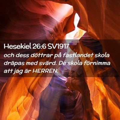 Picture 02 - Hesekiel 26:6 SV1917 - och dess döttrar på fastlandet skola dräpas - Bible Verse Picture
