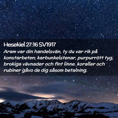 Picture 02 - Hesekiel 27:16 SV1917 - Aram var din handelsvän, ty du var rik på - Bible Verse Picture