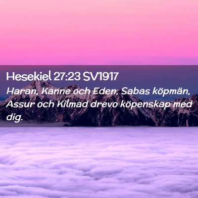 Picture 02 - Hesekiel 27:23 SV1917 - Haran, Kanne och Eden, Sabas köpmän, Assur och - Bible Verse Picture
